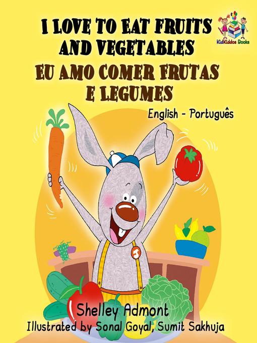 Title details for I Love to Eat Fruits and Vegetables Eu Amo Comer Frutas e Legumes by Shelley Admont - Available